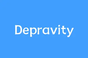 Depravity