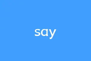 say